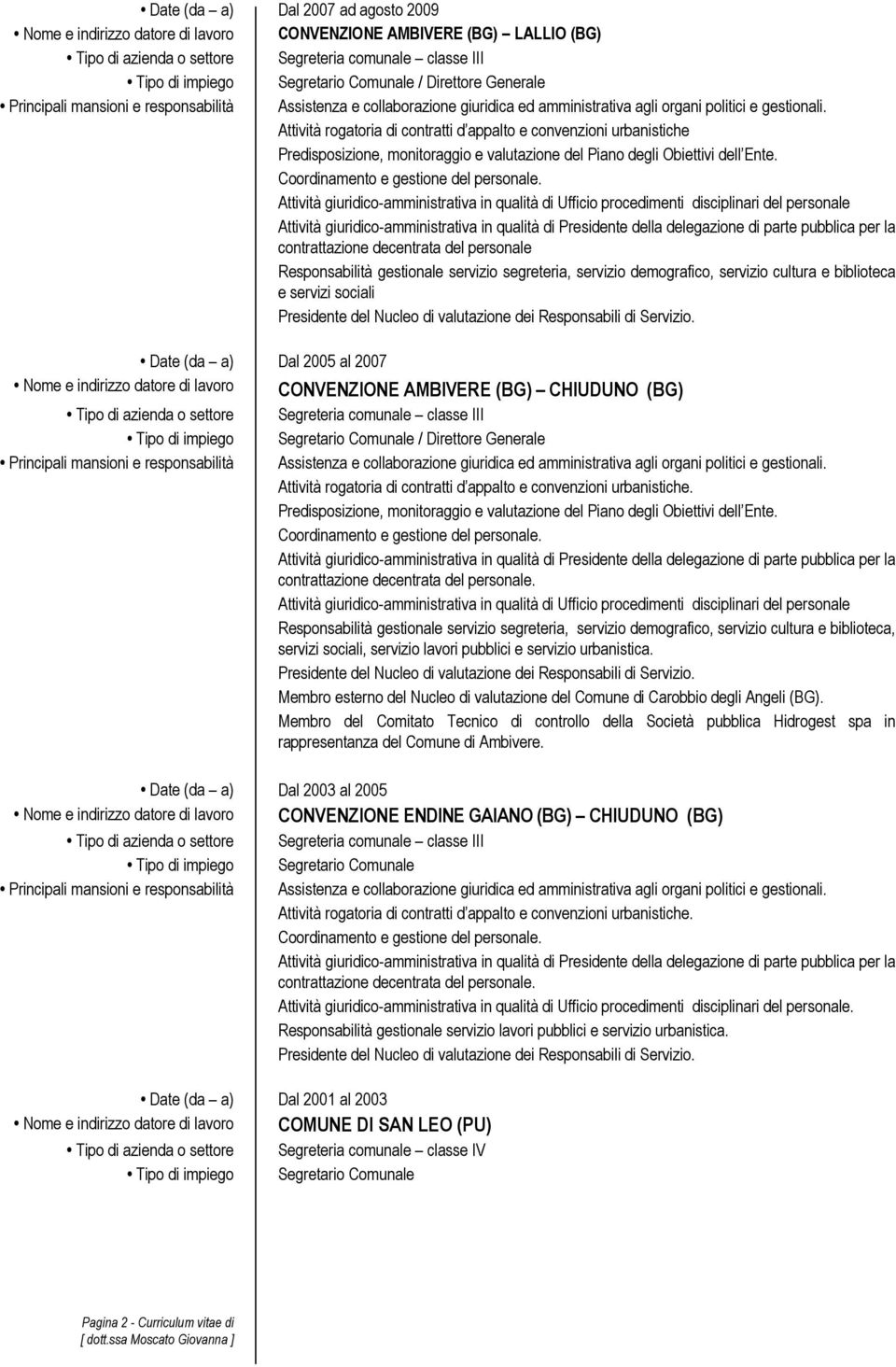 Attività giuridico-amministrativa in qualità di Ufficio procedimenti disciplinari del personale contrattazione decentrata del personale Responsabilità gestionale servizio segreteria, servizio