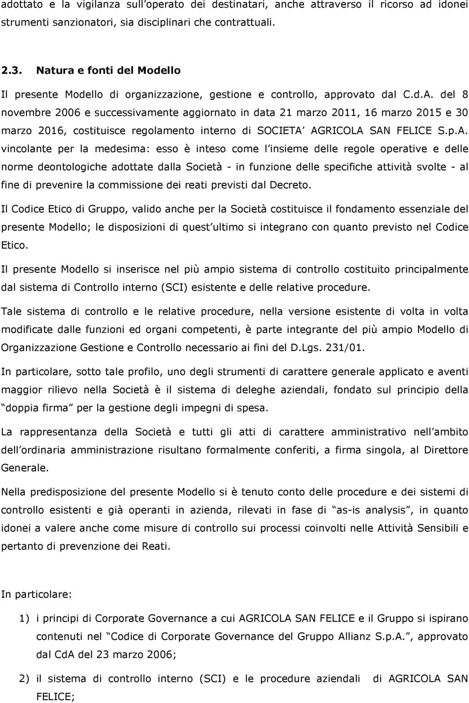 del 8 novembre 2006 e successivamente aggiornato in data 21 marzo 2011, 16 marzo 2015 e 30 marzo 2016, costituisce regolamento interno di SOCIETA 