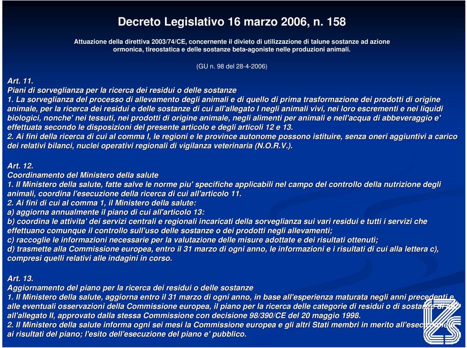 98 del 28-4-2006) Art. 11. Piani di sorveglianza per la ricerca dei residui o delle sostanze 1.