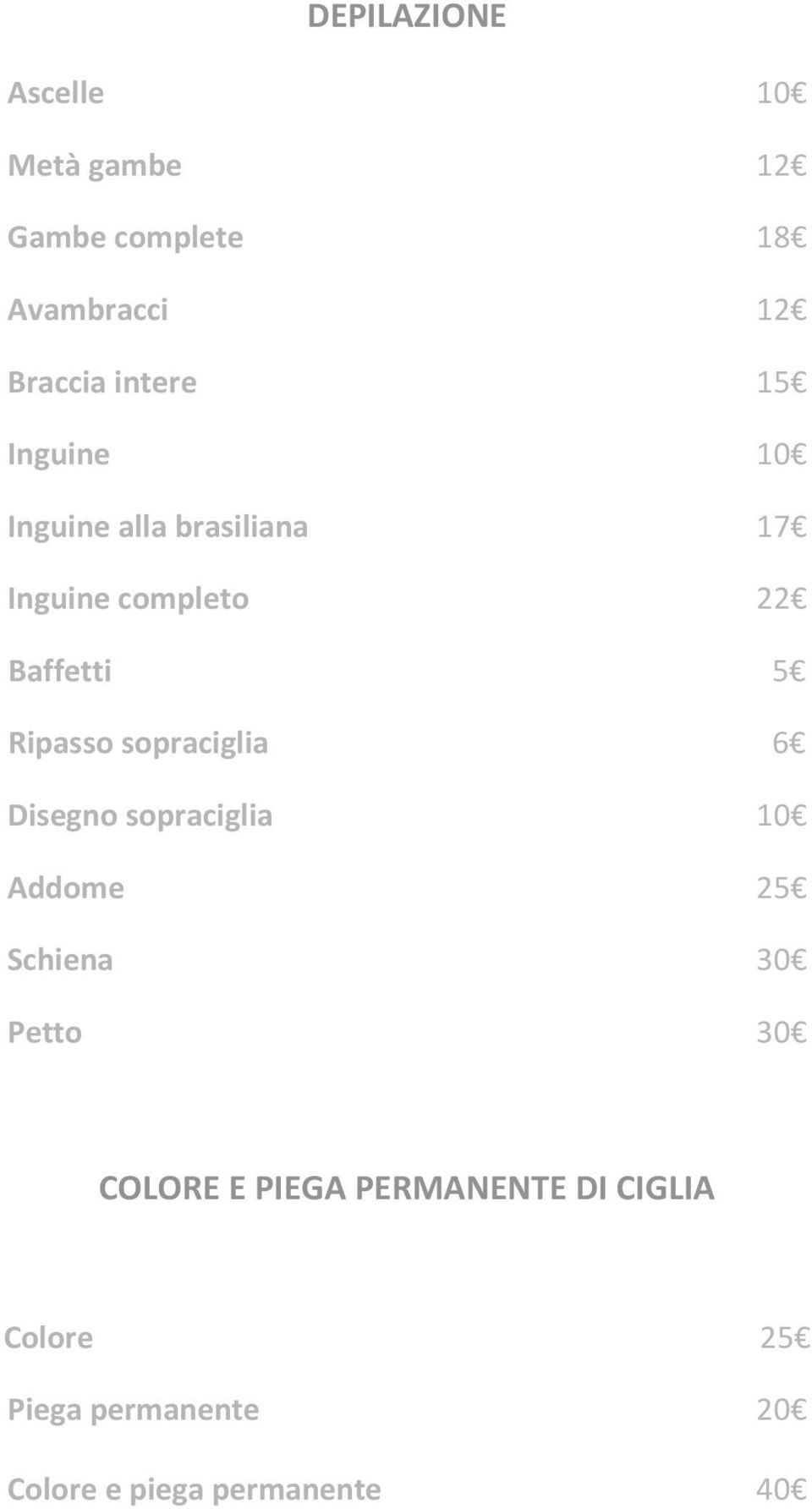 Ripasso sopraciglia 6 Disegno sopraciglia 10 Addome 25 Schiena 30 Petto 30 COLORE