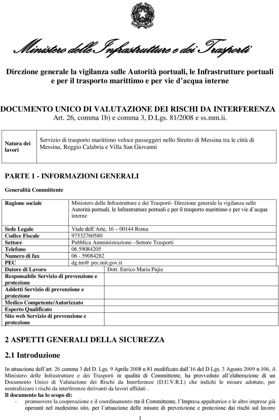 Natura dei lavori Servizio di trasporto marittimo veloce passeggeri nello Stretto di Messina tra le città di Messina, Reggio Calabria e Villa San Giovanni PARTE 1 - INFORMAZIONI GENERALI Generalità