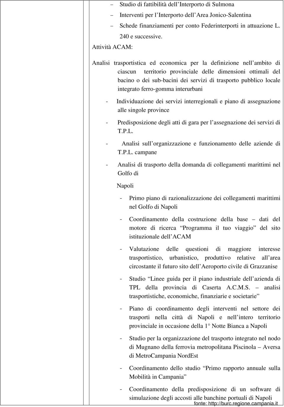 integrato ferro-gomma interurbani - Individuazione dei servizi interregionali e piano di assegnazione alle singole province - Predisposizione degli atti di gara per l assegnazione dei servizi di T.P.L.