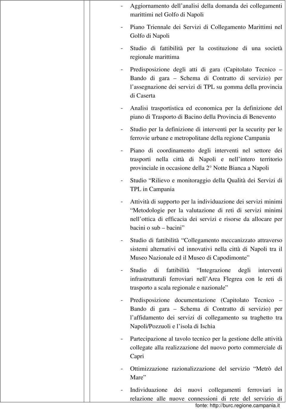 della provincia di Caserta - Analisi trasportistica ed economica per la definizione del piano di Trasporto di Bacino della Provincia di Benevento - Studio per la definizione di interventi per la