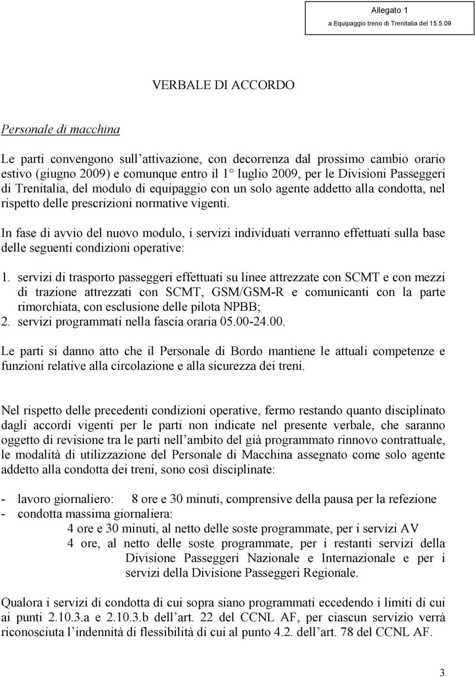 Passeggeri di Trenitalia, del modulo di equipaggio con un solo agente addetto alla condotta, nel rispetto delle prescrizioni normative vigenti.