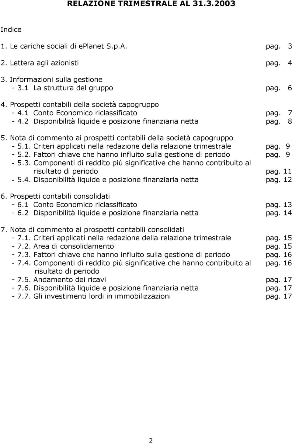 Nota di commento ai prospetti contabili della società capogruppo - 5.1. Criteri applicati nella redazione della relazione trimestrale pag. 9-5.2.