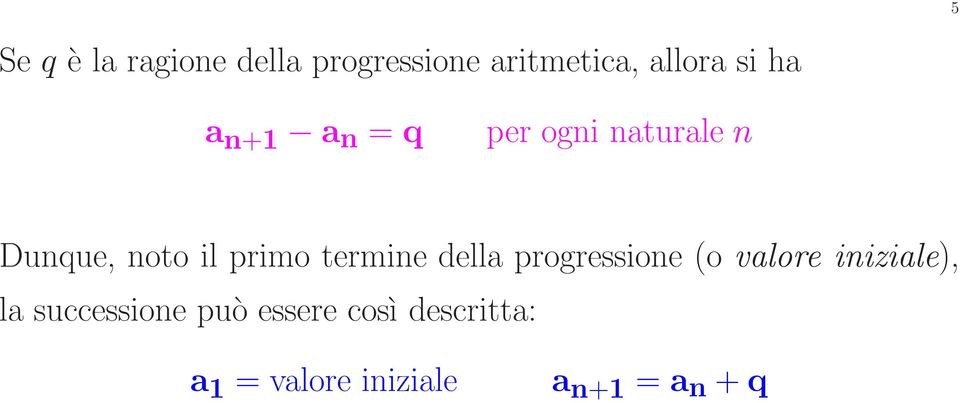 termine della progressione (o valore iniziale), la