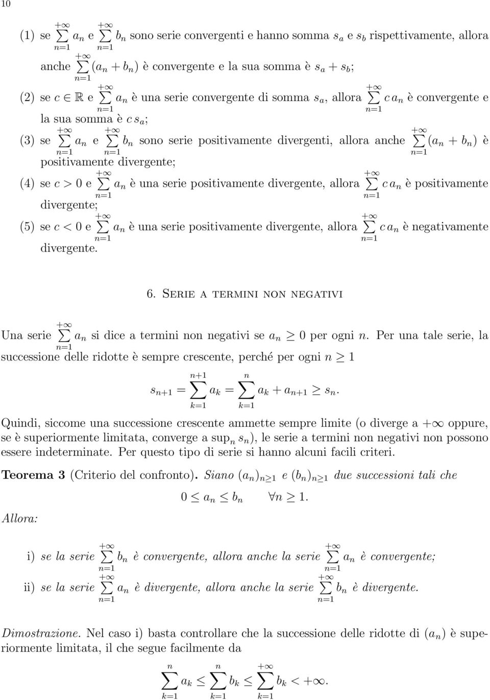 positivamete divergete; (5) se c < 0 e divergete. a è ua serie positivamete divergete, allora c a è egativamete 6. Serie a termii o egativi Ua serie a si dice a termii o egativi se a 0 per ogi.