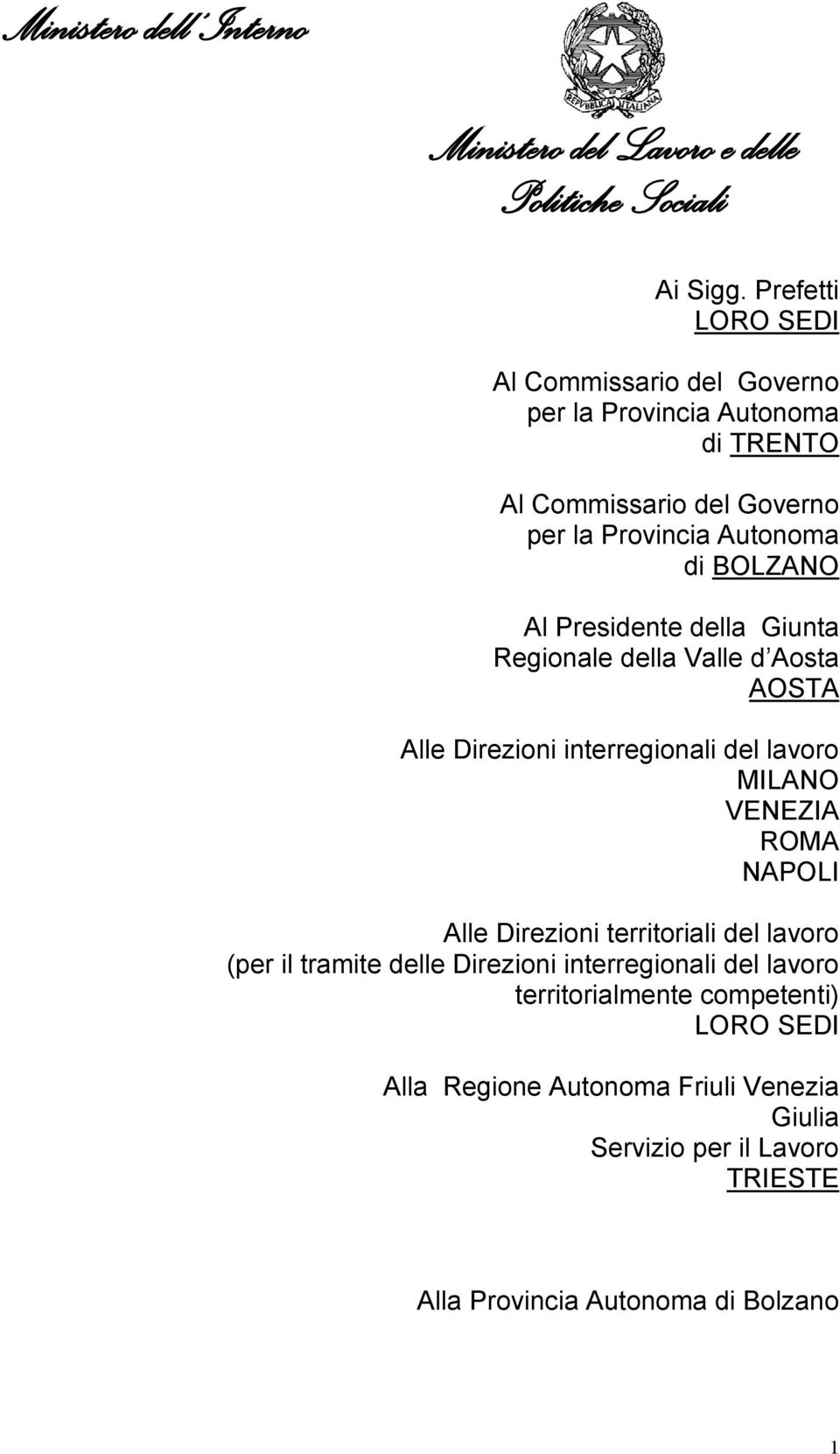 Autonoma di BOLZANO Al Presidente della Giunta Regionale della Valle d Aosta AOSTA Alle Direzioni interregionali del lavoro MILANO