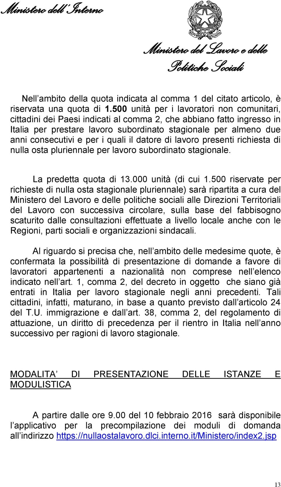 per i quali il datore di lavoro presenti richiesta di nulla osta pluriennale per lavoro subordinato stagionale. La predetta quota di 13.000 unità (di cui 1.