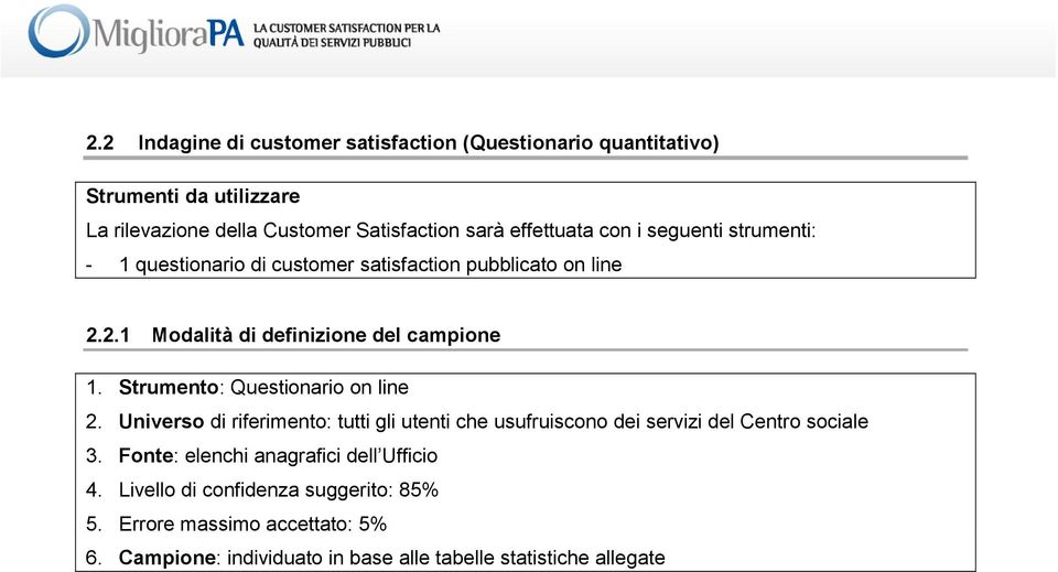 Strument: Questinari n line 2. Univers di riferiment: tutti gli utenti che usufruiscn dei servizi del Centr sciale 3.