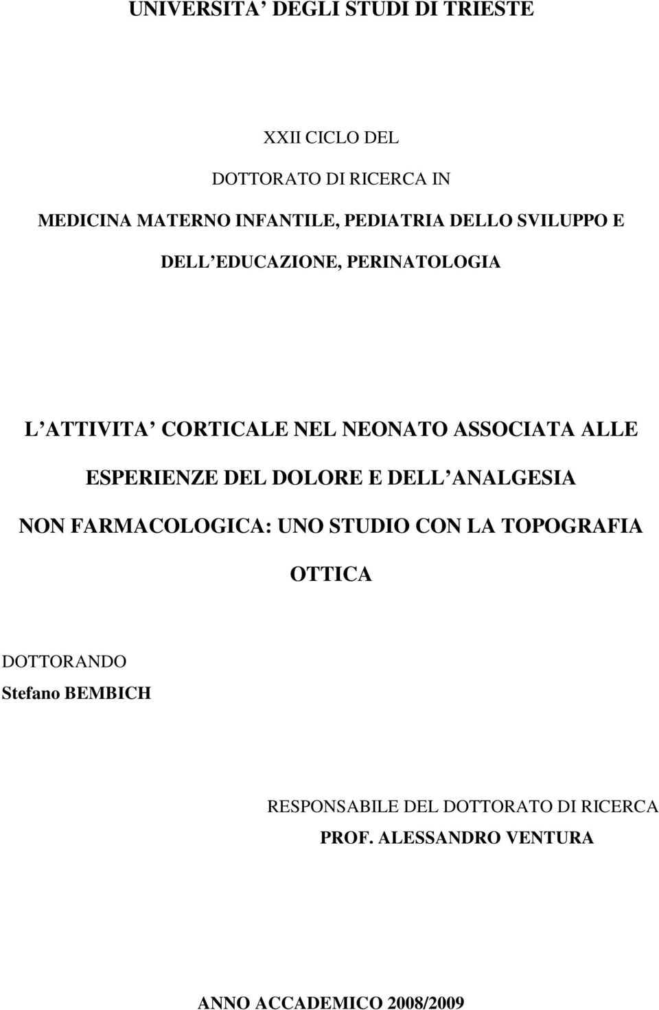 ALLE ESPERIENZE DEL DOLORE E DELL ANALGESIA NON FARMACOLOGICA: UNO STUDIO CON LA TOPOGRAFIA OTTICA