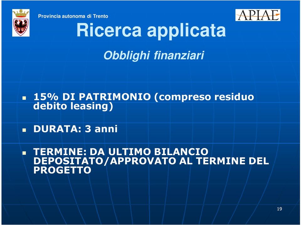 DURATA: 3 anni TERMINE: DA ULTIMO BILANCIO