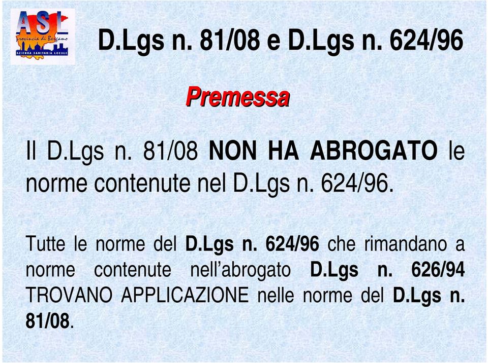 Lgs n. 626/94 TROVANO APPLICAZIONE nelle norme del D.Lgs n. 81/08.