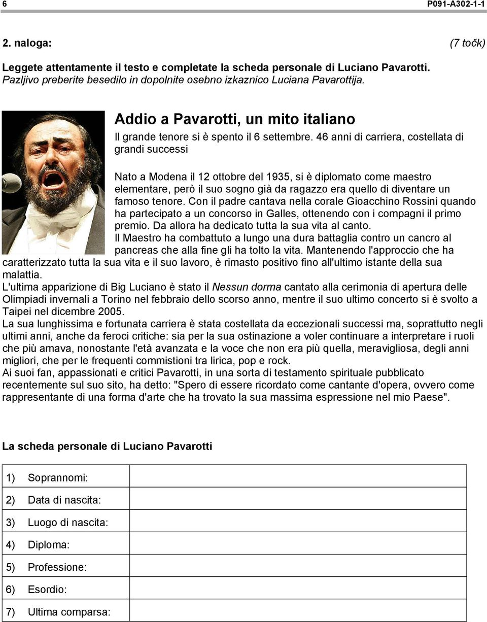 46 anni di carriera, costellata di grandi successi Nato a Modena il 12 ottobre del 1935, si è diplomato come maestro elementare, però il suo sogno già da ragazzo era quello di diventare un famoso