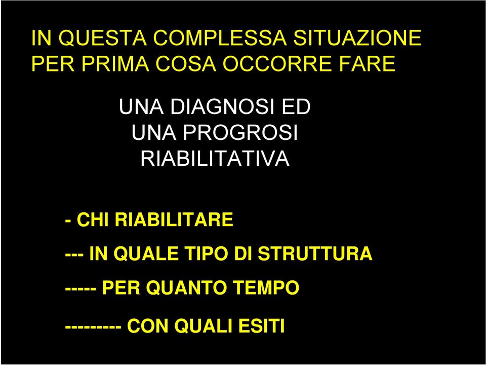 RIABILITATIVA - CHI RIABILITARE --- IN QUALE TIPO