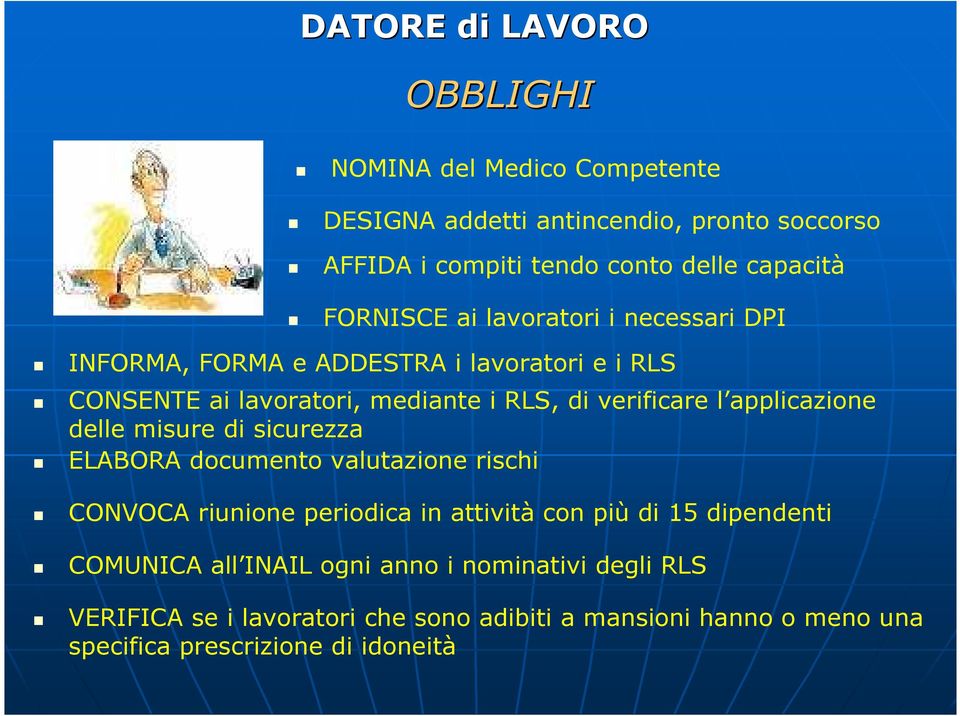 applicazione delle misure di sicurezza ELABORA documento valutazione rischi CONVOCA riunione periodica in attività con più di 15 dipendenti