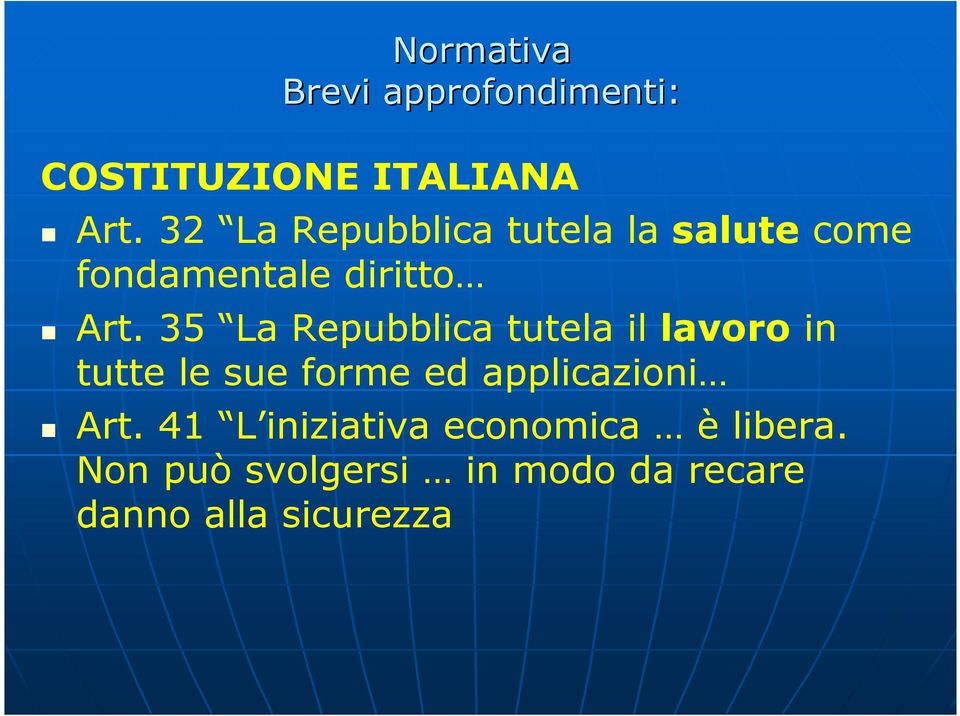 35 La Repubblica tutela il lavoro in tutte le sue forme ed applicazioni