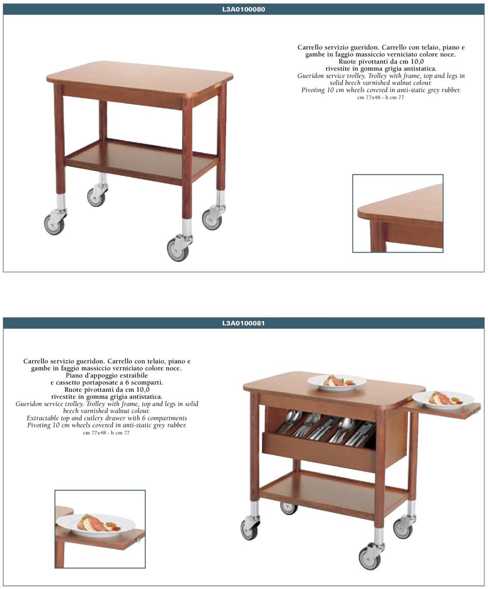 cm 77x48 - h cm 77 L3A0100081 Carrello servizio gueridon. Carrello con telaio, piano e gambe in faggio massiccio verniciato colore noce.