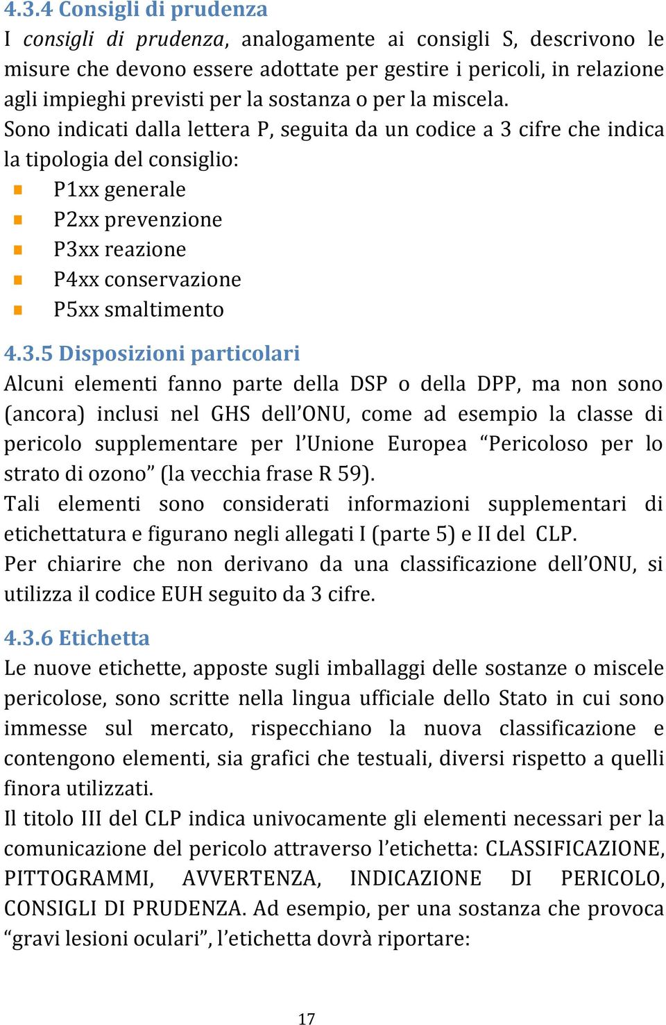 Sono indicati dalla lettera P, seguita da un codice a 3 