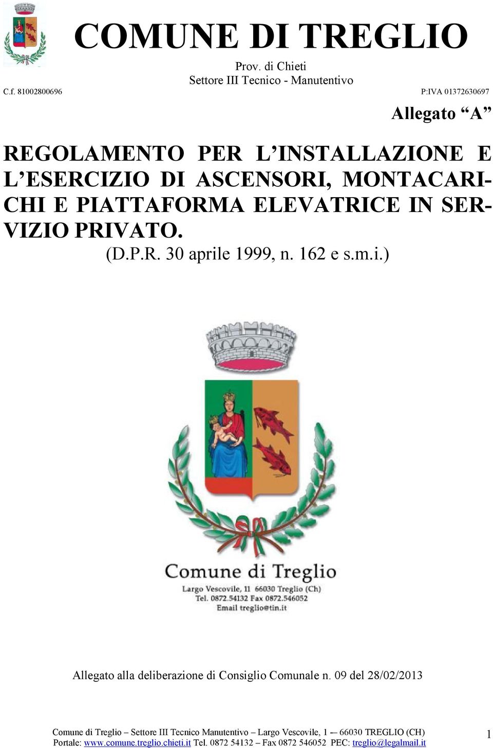 DI ASCENSORI, MONTACARI- CHI E PIATTAFORMA ELEVATRICE IN SER- VIZIO PRIVATO. (D.P.R. 30 aprile 1999, n.