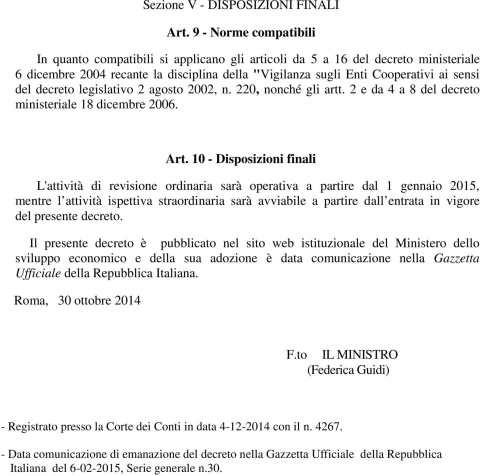 decreto legislativo 2 agosto 2002, n. 220, nonché gli artt. 2 e da 4 a 8 del decreto ministeriale 18 dicembre 2006. Art.