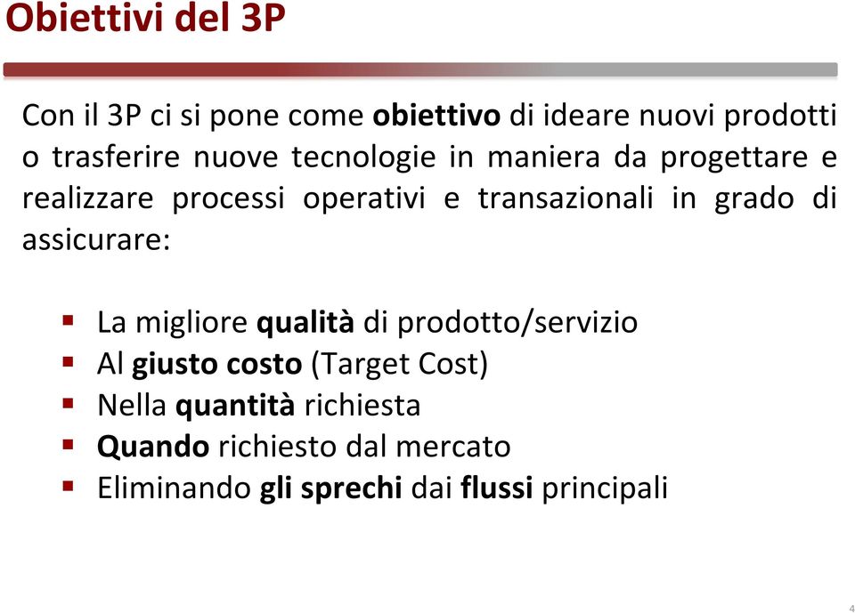 grado di assicurare: La migliore qualità di prodotto/servizio Al giusto costo(target Cost)