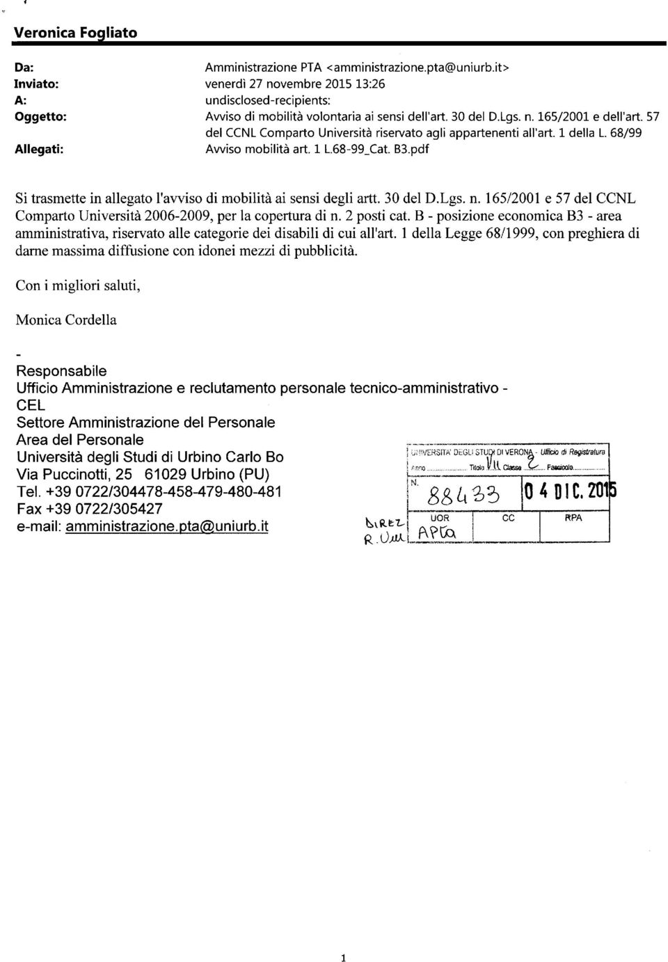 57 del CCNL Comparto Università riservato agli appartenenti all'art. 1 della L. 68/99 Awiso mobilità art. 1 L.6899Cat. B3.pdf Si trasmette in allegato l'avviso di mobilità ai sensi degli artt.