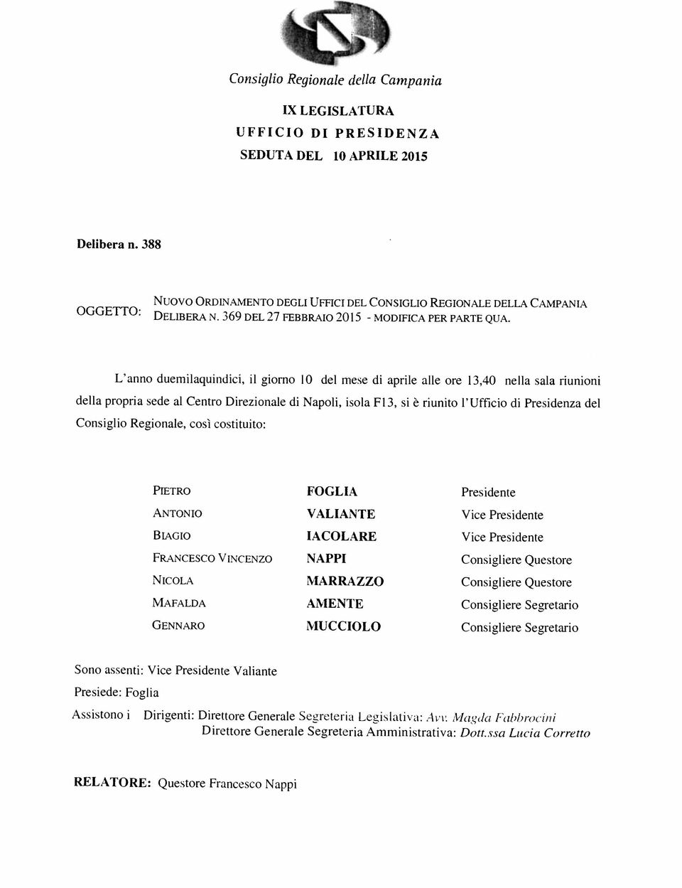 L anno dumqundc, dl propra sd al l gorno Cntro Drzonal Consglo Rgonal, così costtuto: d IO dl ms d aprl all or 13,40 nl sa runon Napol, so Fl3, s è runto l Uffco d Prsdnza dl PIETRO ANTONIO BIAGIO