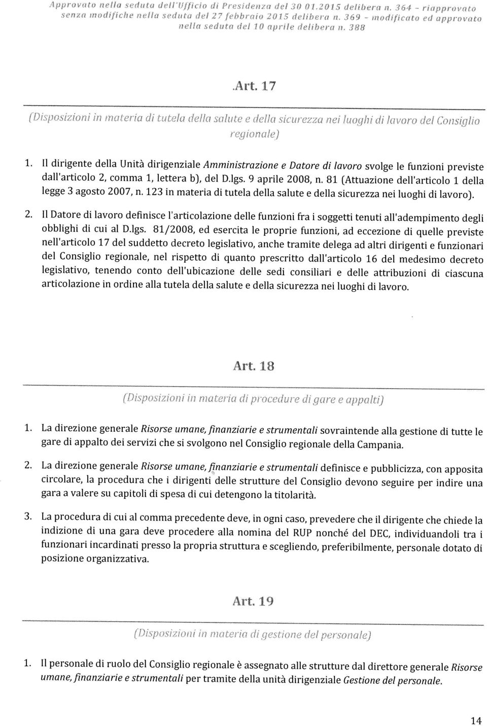 lgs. 81/2008, d srcta l propr funzon, ad cczon d qull prvst nll artcolo 17 dl suddtto dcrto lgstvo, anch tramt dlga ad altr drgnt funzonar dl Consglo rgonal, nl rsptto d quanto prscrtto dall artcolo