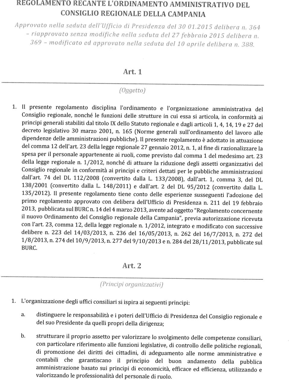 artcol 1, 4, 14, 19 27 dl dcrto lgstvo 30 marzo 2001, n. 165 (Norm gnral sull ordnamnto dl voro all dpndnz dll ammnstrazon pubblch). Il prsnt rgomnto è adottato n attuazon dl comma 12 dll art.