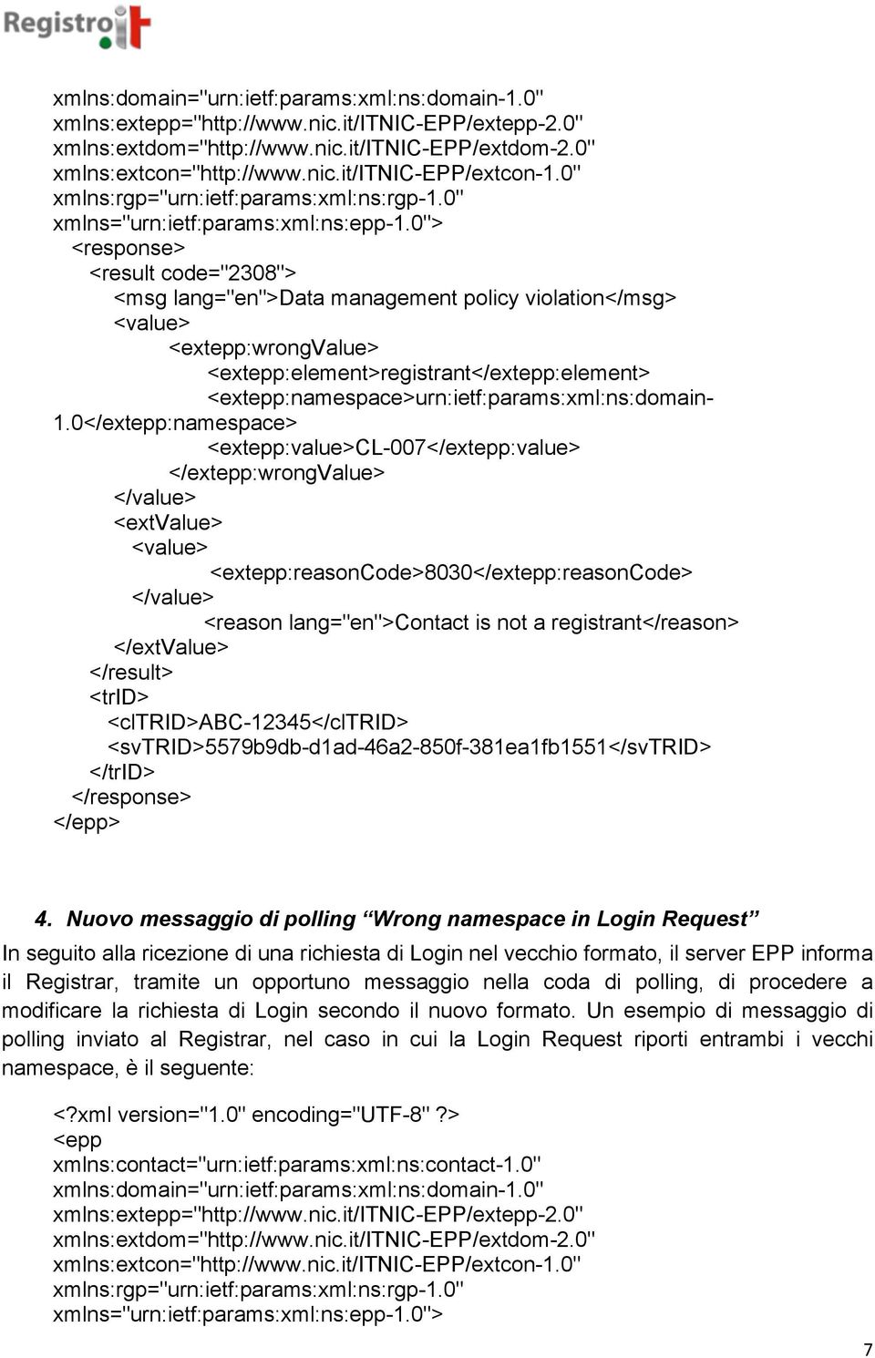 0"> <response> <result code="2308"> <msg lang="en">data management policy violation</msg> <value> <extepp:wrongvalue> <extepp:element>registrant</extepp:element>