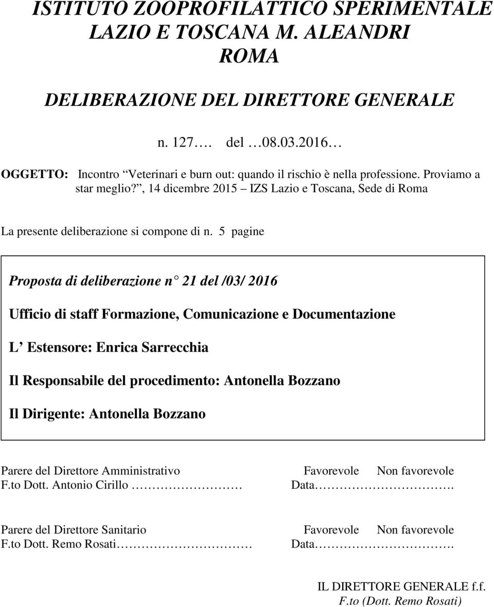 , 14 dicembre 2015 IZS Lazio e Toscana, Sede di Roma La presente deliberazione si compone di n.