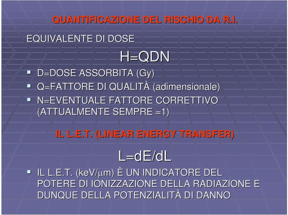 Q=FATTORE DI QUALITÀ (adimensionale) N=EVENTUALE FATTORE CORRETTIVO (ATTUALMENTE