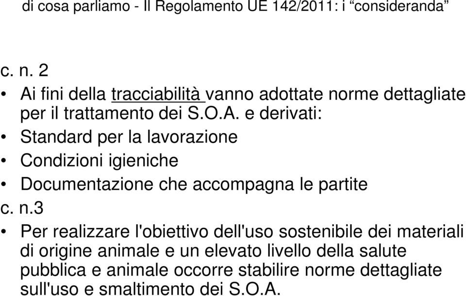 n.3 Per realizzare l'obiettivo dell'uso sostenibile dei materiali di origine animale e un elevato livello della salute