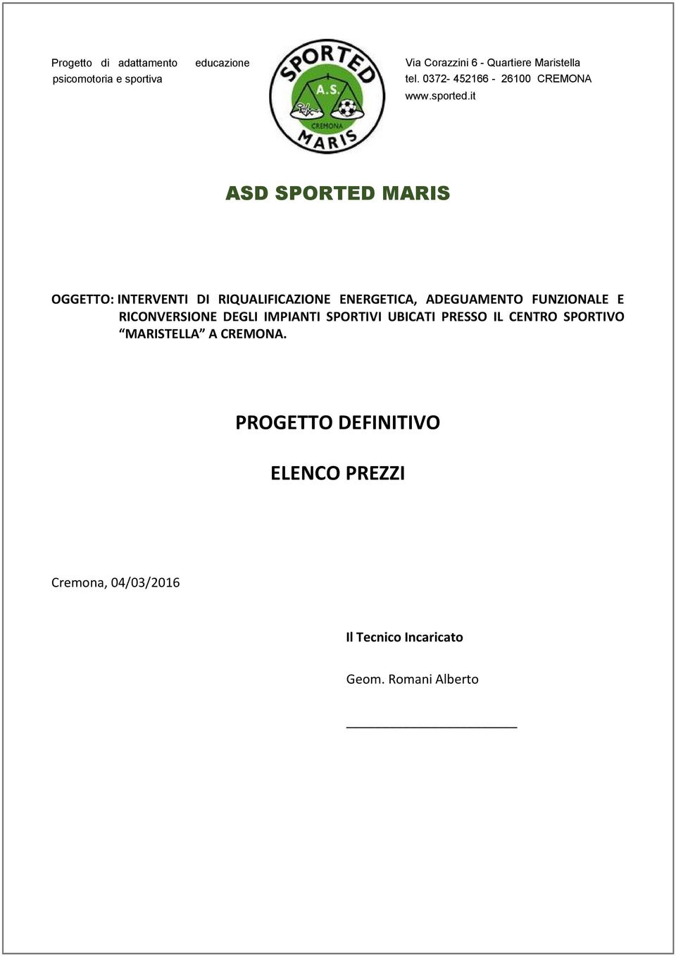 it ASD SPORTED MARIS OGGETTO: INTERVENTI DI RIQUALIFICAZIONE ENERGETICA, ADEGUAMENTO FUNZIONALE E