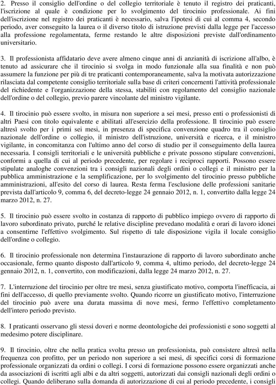 per l'accesso alla professione regolamentata, ferme restando le altre disposizioni previste dall'ordinamento universitario. 3.