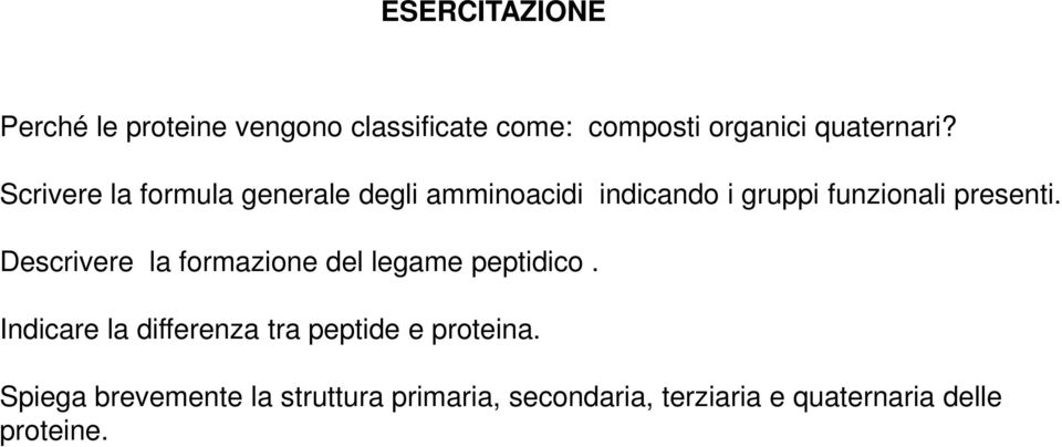 Descrivere la formazione del legame peptidico.