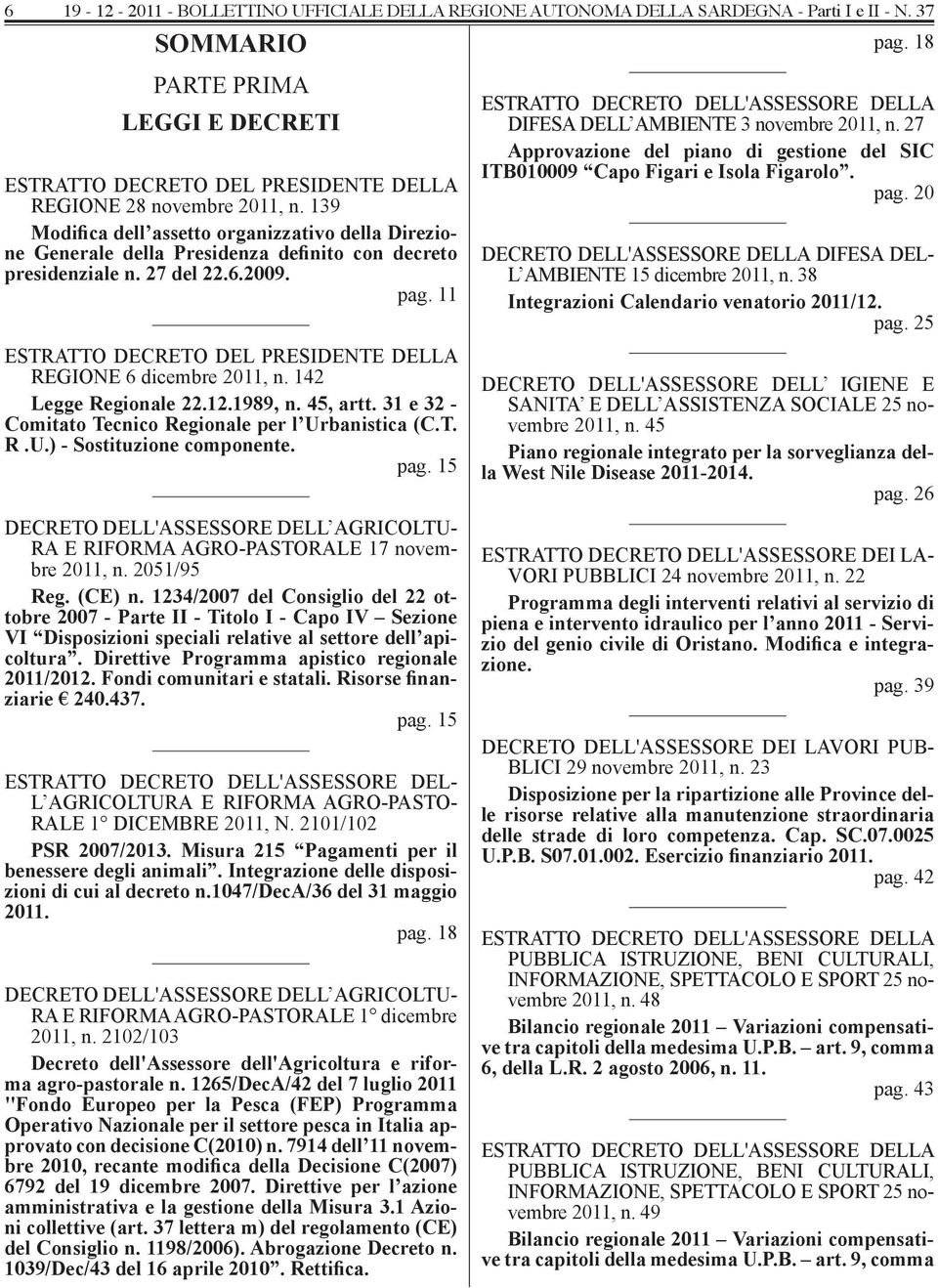 139 Modifica dell assetto organizzativo della Direzione Generale della Presidenza definito con decreto presidenziale n. 27 del 22.6.2009. pag.