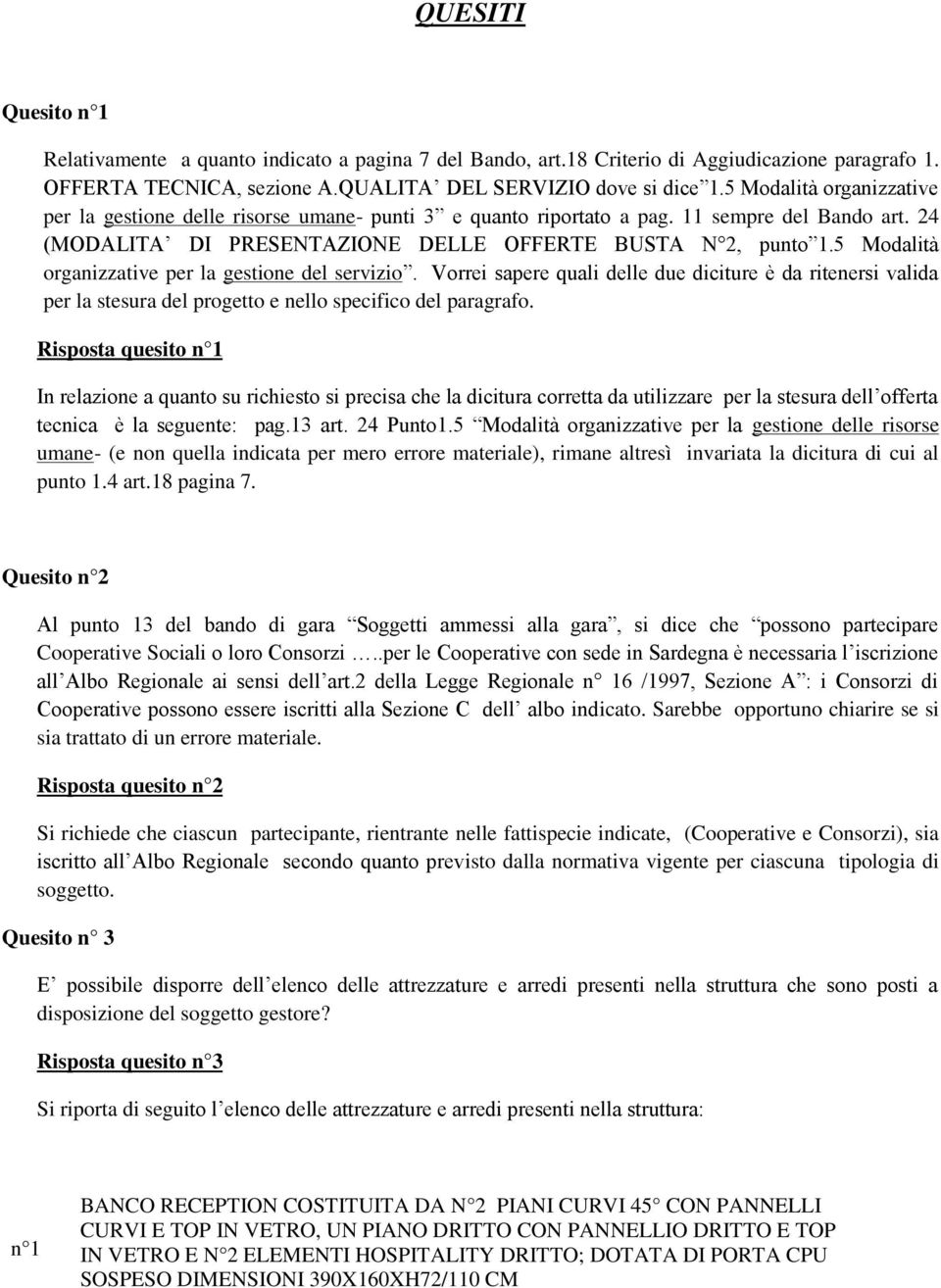 5 Modalità organizzative per la gestione del servizio. Vorrei sapere quali delle due diciture è da ritenersi valida per la stesura del progetto e nello specifico del paragrafo.