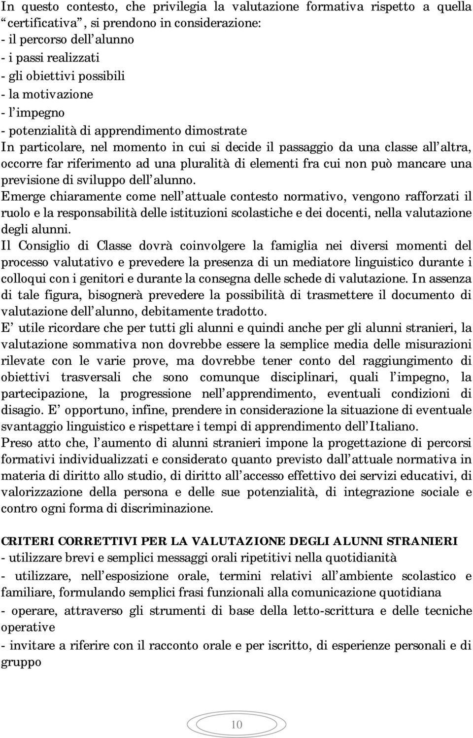 elementi fra cui non può mancare una previsione di sviluppo dell alunno.