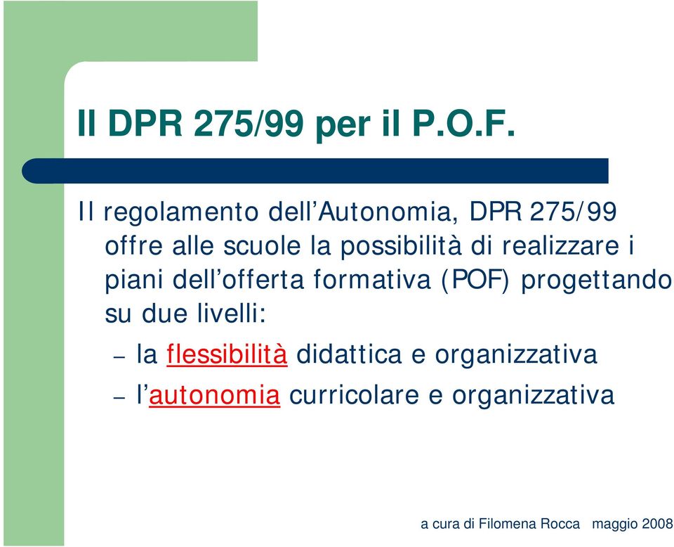 possibilità di realizzare i piani dell offerta formativa (POF)