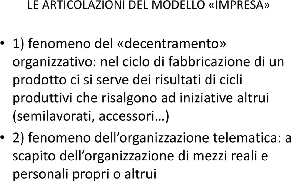 iniziative altrui (semilavorati, accessori ) 2) fenomeno dell organizzazione