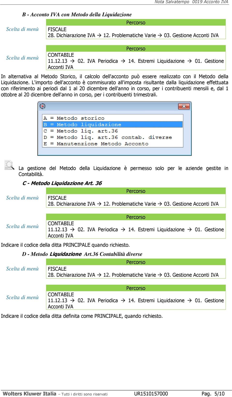 L'importo dell'acconto è commisurato all'imposta risultante dalla liquidazione effettuata con riferimento ai periodi dal 1 al 20 dicembre dell'anno in corso, per i contribuenti mensili e, dal 1