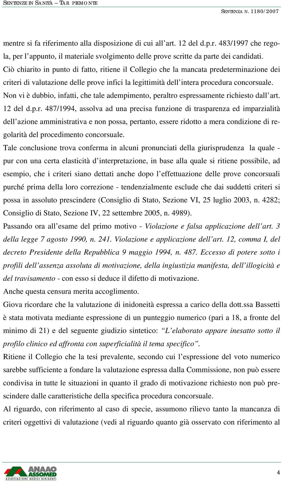 Non vi è dubbio, infatti, che tale adempimento, pera