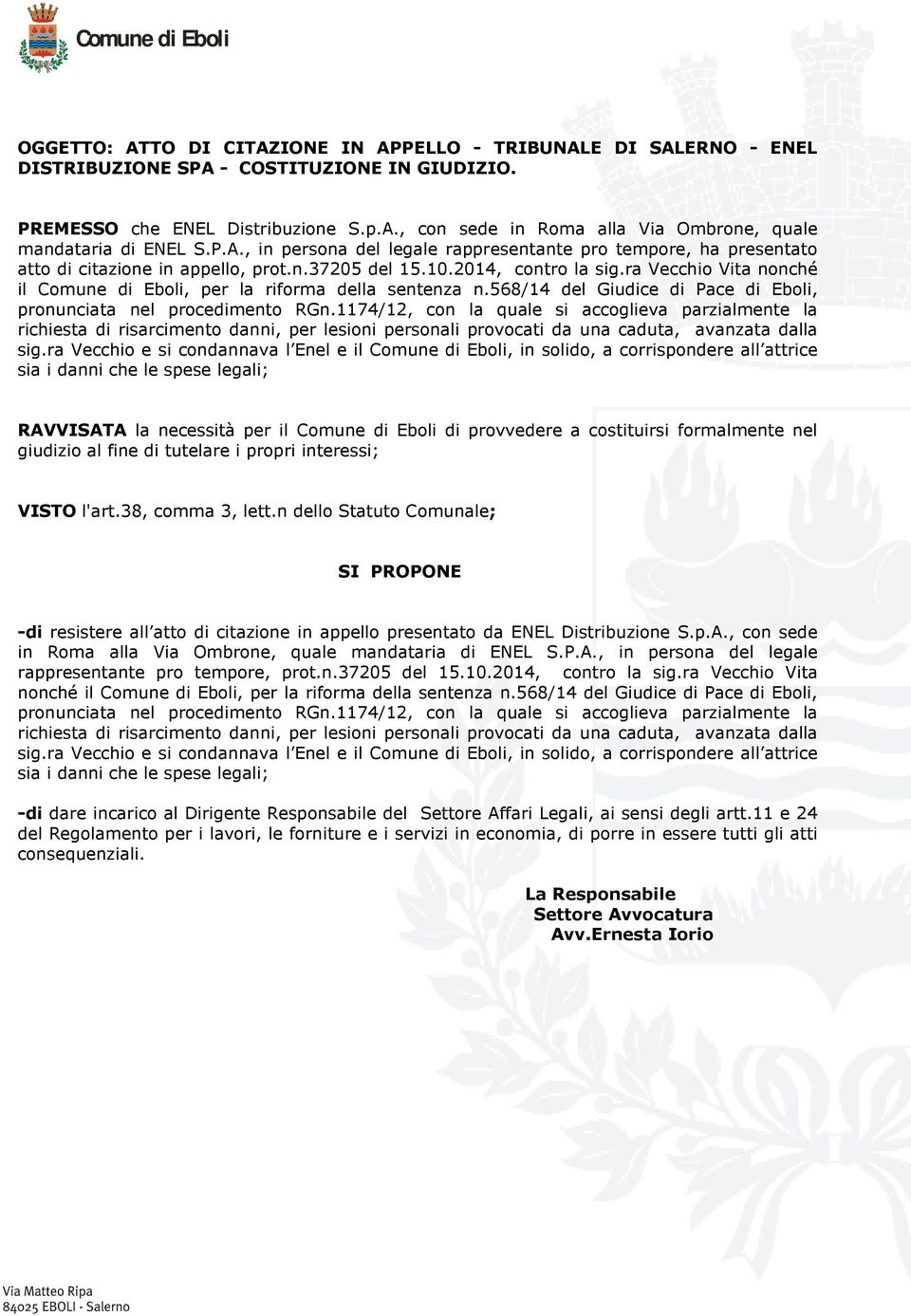 ra Vecchio Vita nonché il Comune di Eboli, per la riforma della sentenza n.568/14 del Giudice di Pace di Eboli, pronunciata nel procedimento RGn.