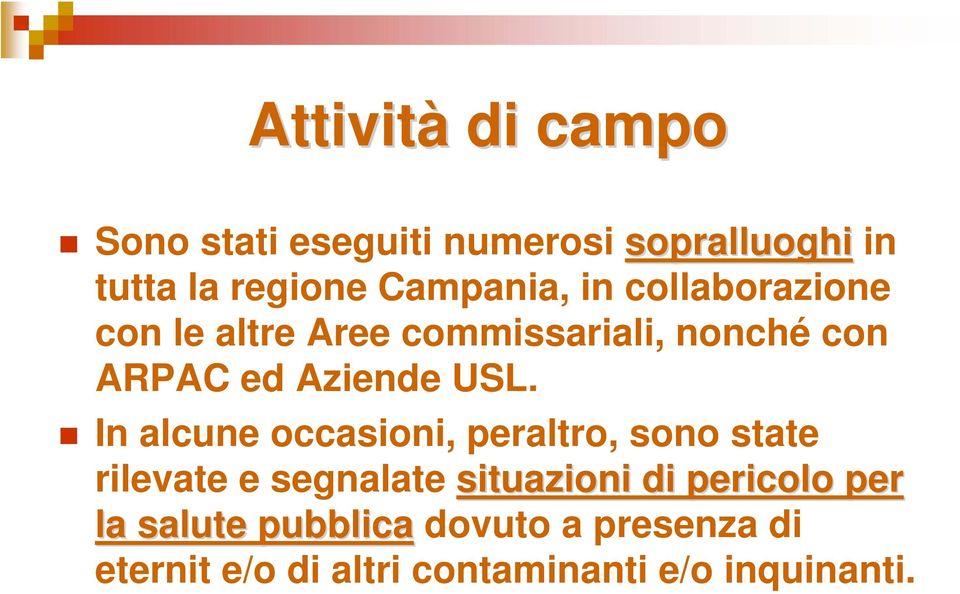 USL. In alcune occasioni, peraltro, sono state rilevate e segnalate situazioni di