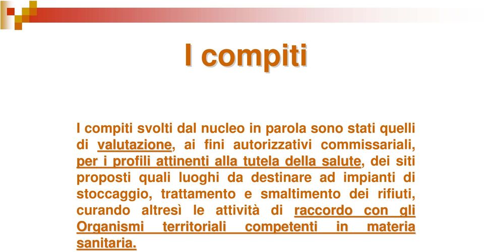 proposti quali luoghi da destinare ad impianti di stoccaggio, trattamento e smaltimento dei