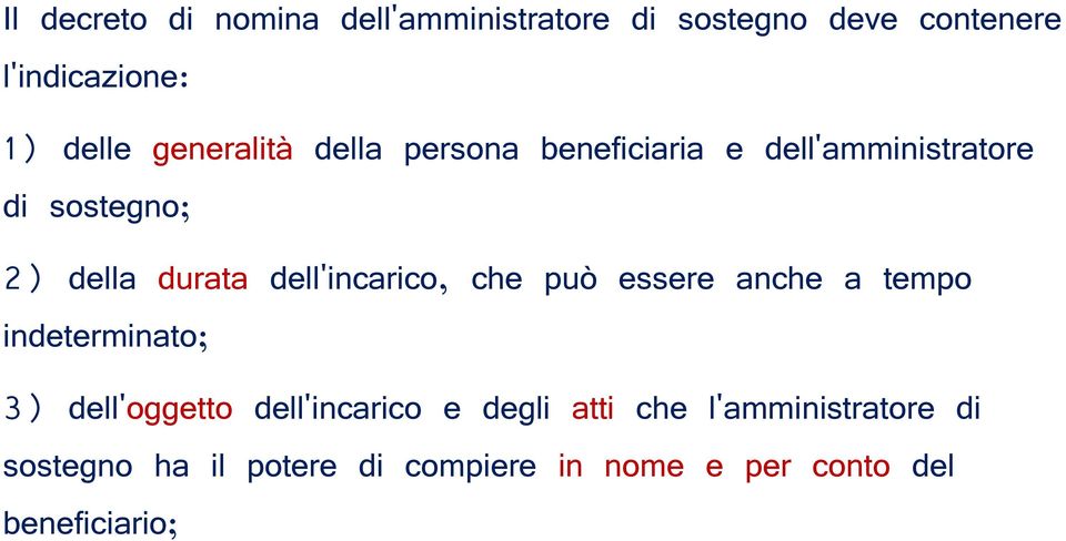 dell'incarico, che può essere anche a tempo indeterminato; 3) dell'oggetto dell'incarico e