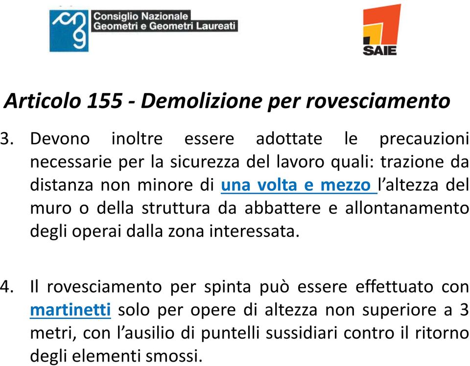 di una volta e mezzo l altezza del muro o della struttura da abbattere e allontanamento degli operai dalla zona interessata.