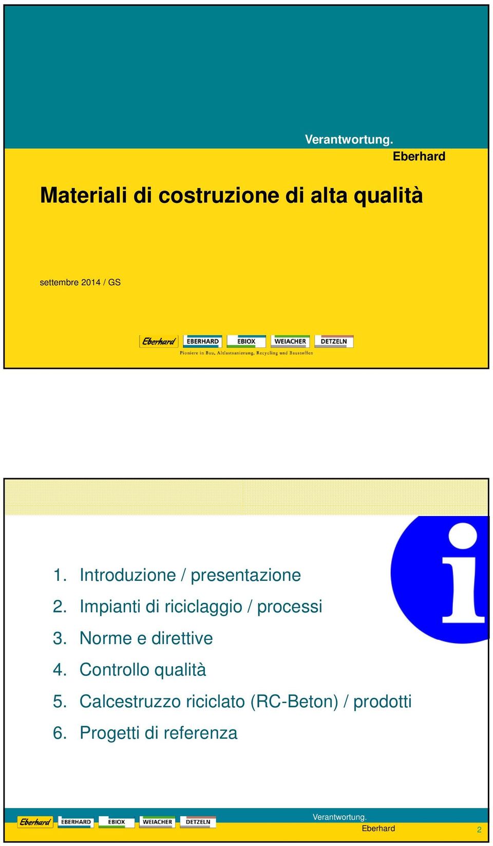 Impianti di riciclaggio / processi 3. Norme e direttive 4.